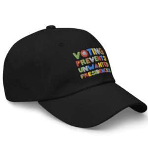 Voting Prevents Unwanted Presidencies Hat
