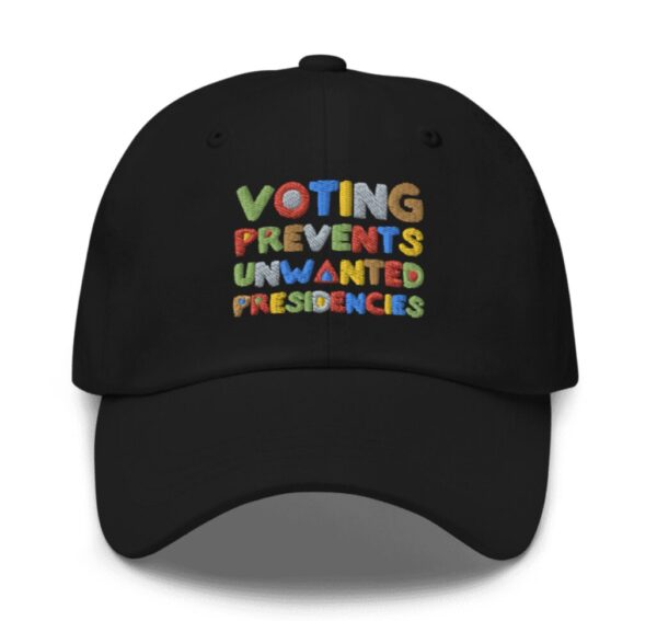 Voting Prevents Unwanted Presidencies Hat