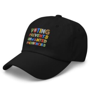 Voting Prevents Unwanted Presidencies Hat