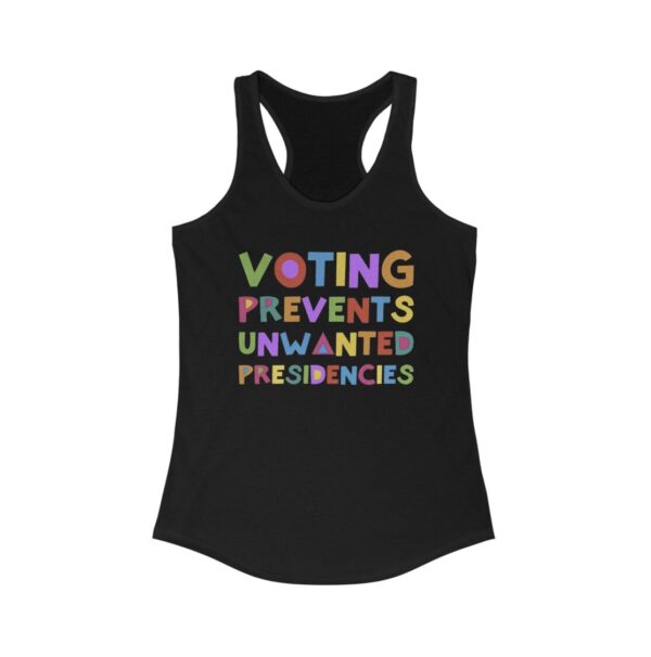 Voting Prevents Unwanted Presidencies Racerback Tank