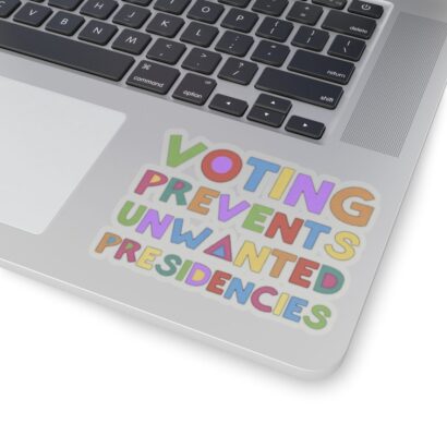 Voting Prevents Unwanted Presidencies Stickers