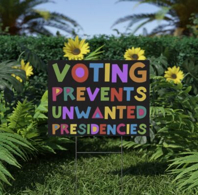 Voting Prevents Unwanted Presidencies Yard Sign