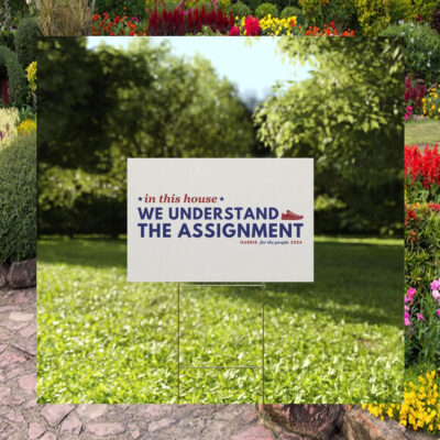  WE Understand the Assignment Kamala 2024 Yard Sign