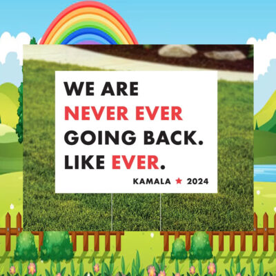 We Are Never Ever Going Back Like Ever Kamala Yard Sign