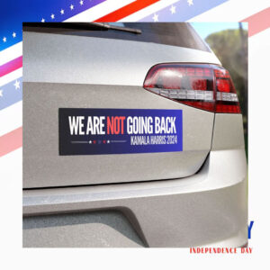 We Are Not Going Back Bumper Sticker Car Magnet