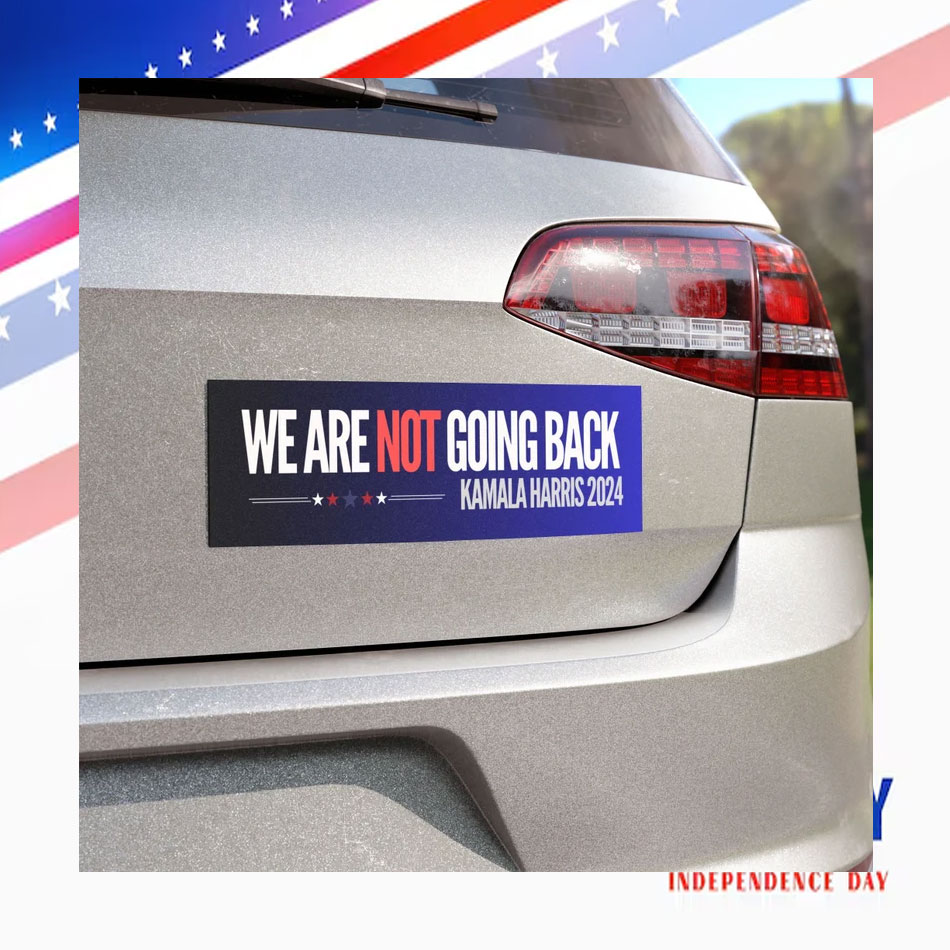 We Are Not Going Back Bumper Sticker Car Magnet