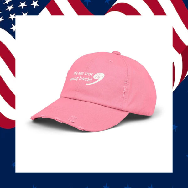 We Are Not Going Back! Comma La Hat