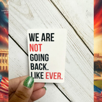 We Are Not Going Back Ever Harris Sticker