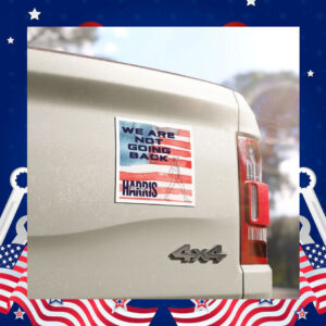 We Are Not Going Back Kamala Harris 2024 President Election Car Magnet