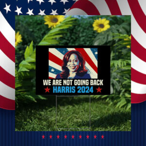 We Are Not Going Back, Kamala Harris Sign