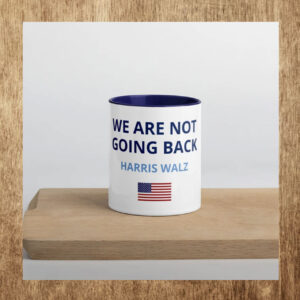 We Are Not Going Back Mug Kamala Harris & Tim Walz 2024