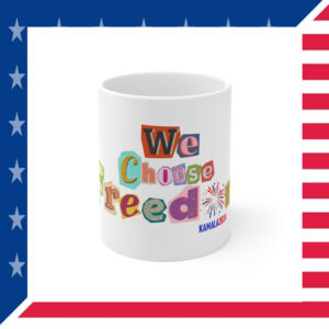 We Choose Freedom Ceramic Mug, Kamala 2024 Mug