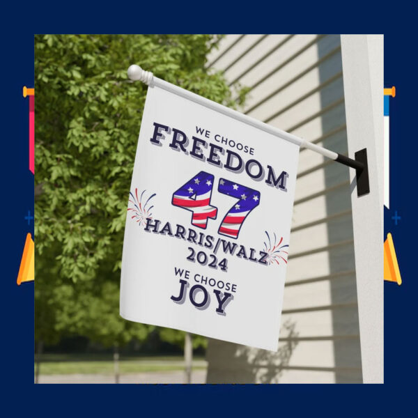 We Choose Freedom Joy 47 Harris Walz Flag