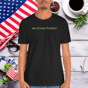 We Choose Freedom Kamala Harris Shirt