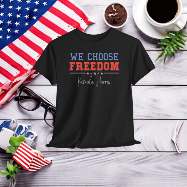We Choose Freedom Kamala Harris Tshirt, Kamala Harris 2024 Shirt