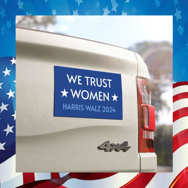 We Trust Women Kamala Harris 2024 Car Magnet