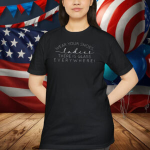 Wear Your Shoes Ladies, First Woman Vice President Kamala Harris Shirt