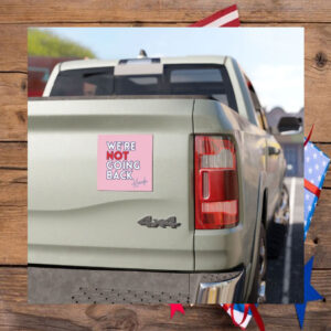 We're Not Going Back Car Magnet