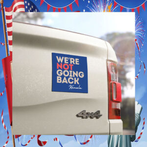 We're Not Going Back Kamala Harris Car Magnets