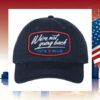 We're Not Going Back Vote Blue Hat