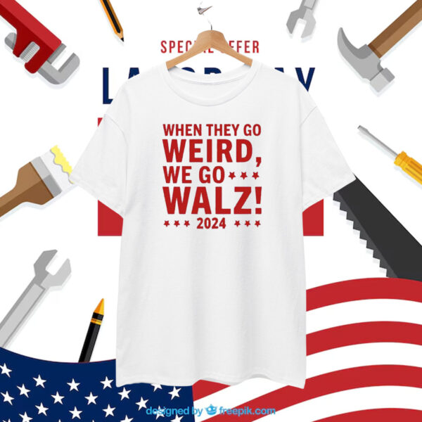 When They Go Weird We Go Walz Shirts