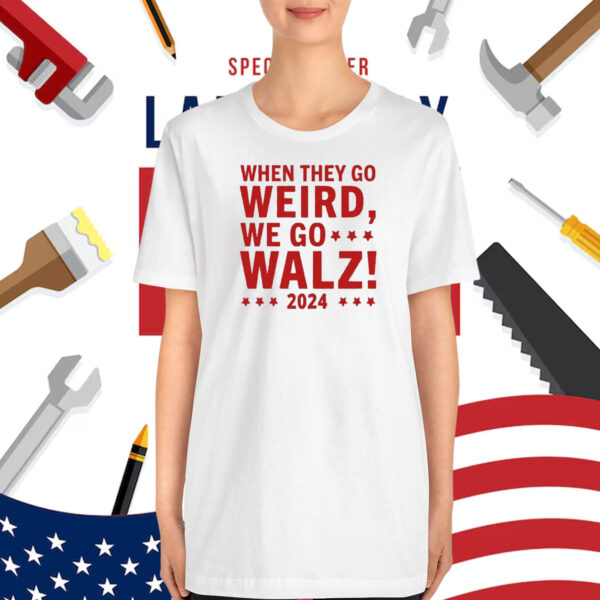 When They Go Weird We Go Walz Shirts