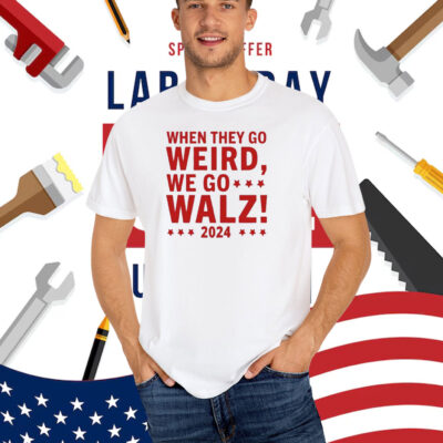 When They Go Weird We Go Walz Shirts