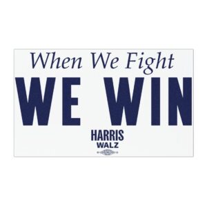When We Fight We Win Harris Walz Car Magnets