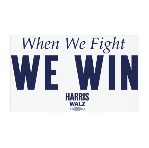 When We Fight We Win Harris Walz Car Magnets
