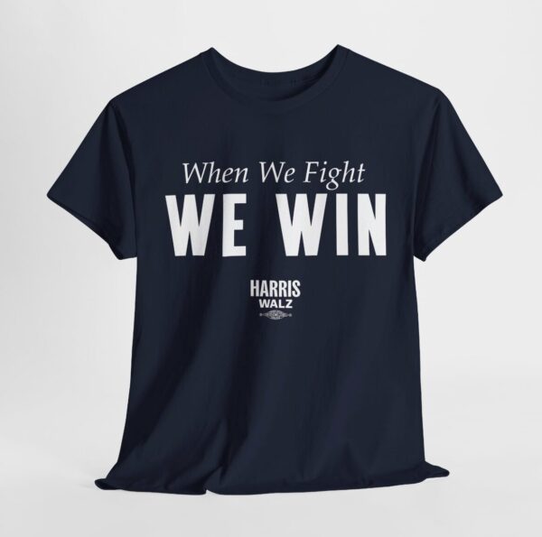When We Fight We Win Harris Walz Shirt