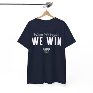 When We Fight We Win Harris Walz Shirt