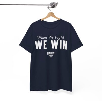 When We Fight We Win Harris Walz Shirt