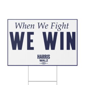 When We Fight We Win Harris Walz Yard Sign