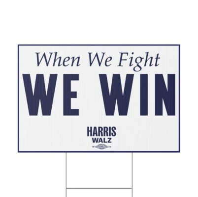 When We Fight We Win Harris Walz Yard Sign