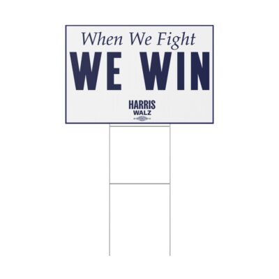 When We Fight We Win Harris Walz Yard Sign