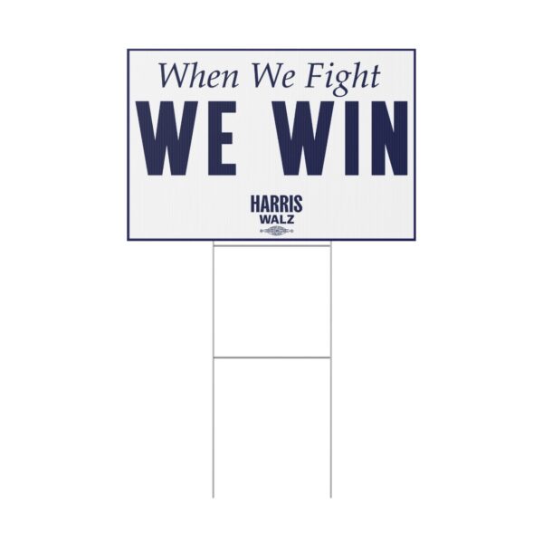 When We Fight We Win Harris Walz Yard Sign