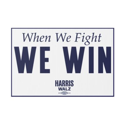 When We Fight We Win Harris Walz Yard Sign