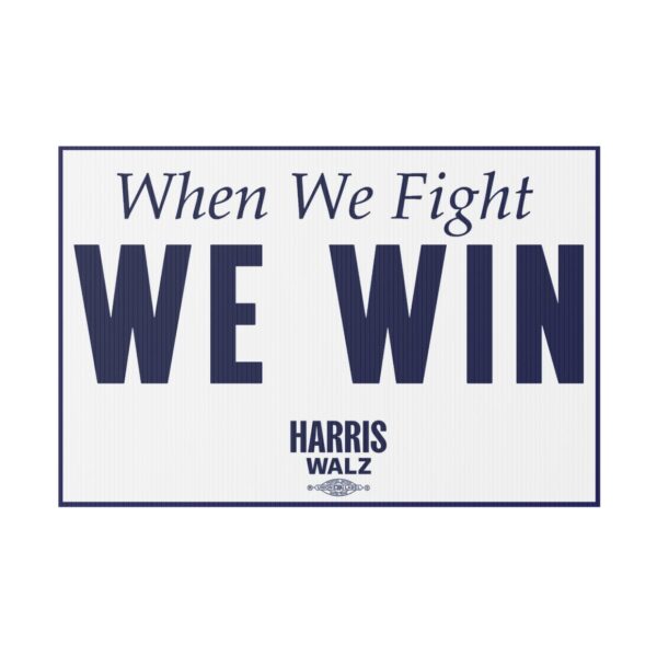 When We Fight We Win Harris Walz Yard Sign