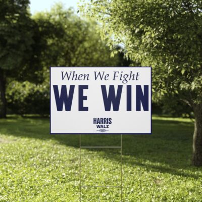 When We Fight We Win Harris Walz Yard Sign