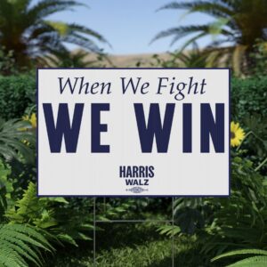 When We Fight We Win Harris Walz Yard Sign