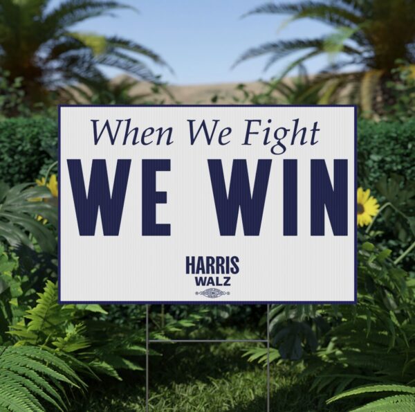 When We Fight We Win Harris Walz Yard Sign