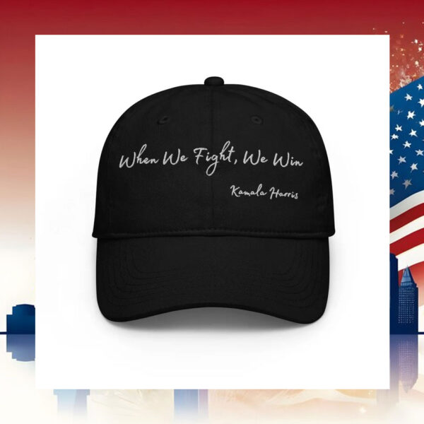 When We Fight, We Win Kamala Harris Hat