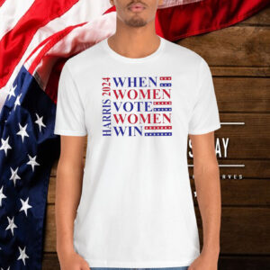 When Woman Vote Women Win Shirt, Kamala Harris 2024 Shirt