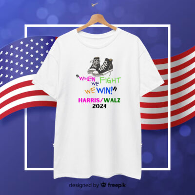 When we fight we win, Kamala Harris, Kamala, Kamala 2024 T-Shirt