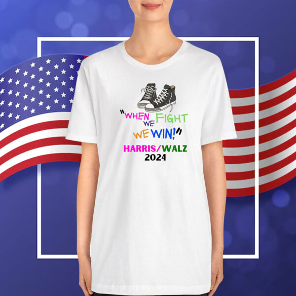 When we fight we win, Kamala Harris, Kamala, Kamala 2024 T-Shirt