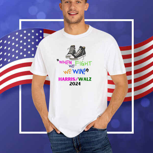 When we fight we win, Kamala Harris, Kamala, Kamala 2024 T-Shirt