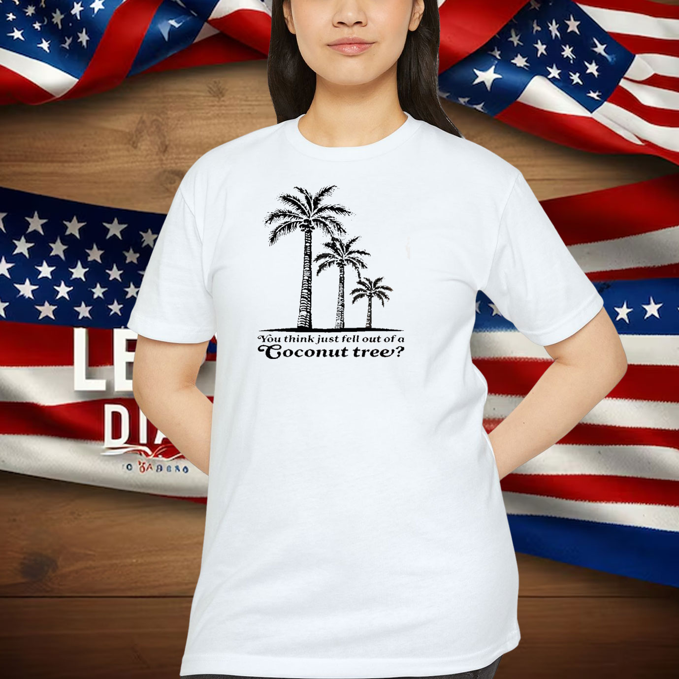 You Think You Just Fell Out of a Coconut TreeShirt