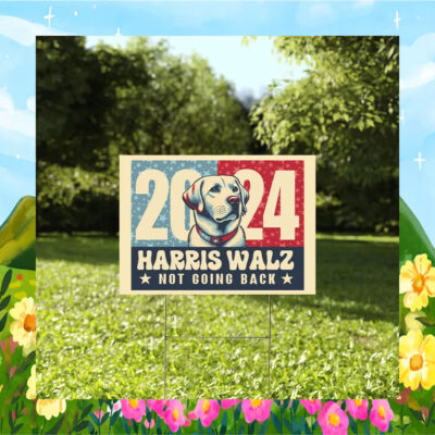 2024 Dog For Harris Walz Not Going Back Yard Sign