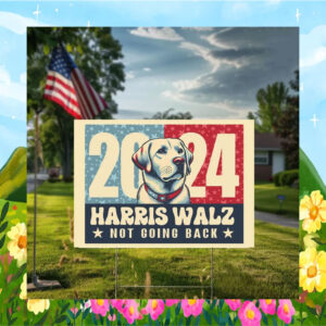 2024 Dog For Harris Walz Not Going Back Yard Sign
