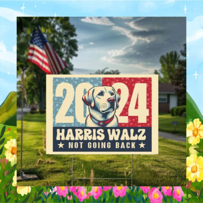 2024 Dog For Harris Walz Not Going Back Yard Sign